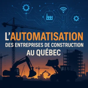 Illustration d'un chantier de construction dans la pénombre et écriture : automatisation des entreprises de construction au Québec